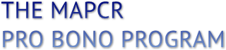 THE MAPCR
PRO BONO PROGRAM THE MAPCR
PRO BONO PROGRAM